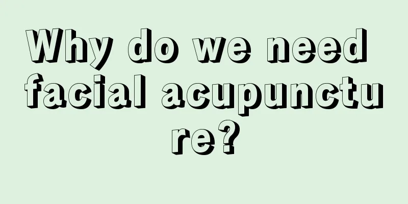 Why do we need facial acupuncture?