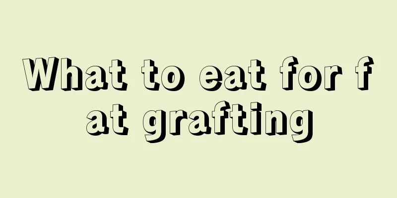 What to eat for fat grafting