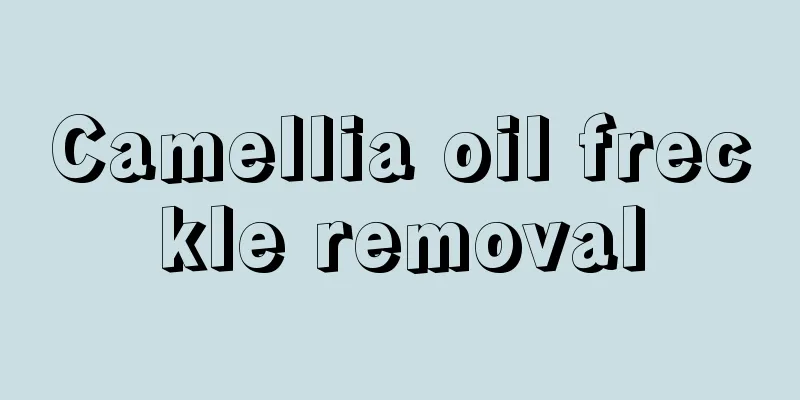 Camellia oil freckle removal