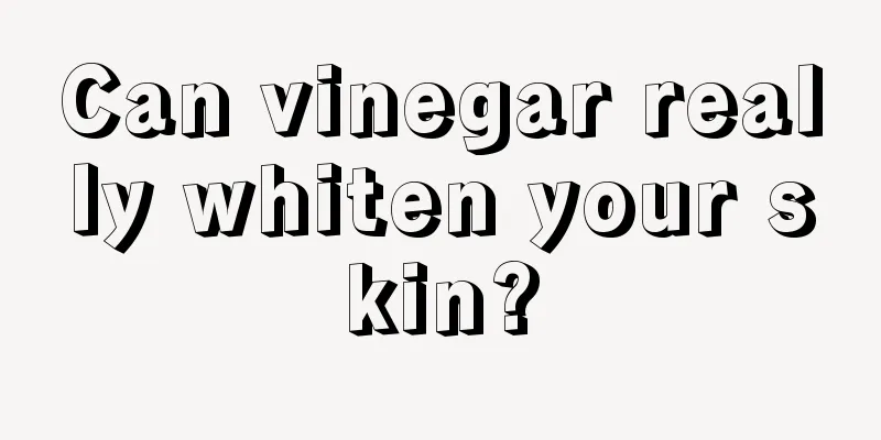 Can vinegar really whiten your skin?