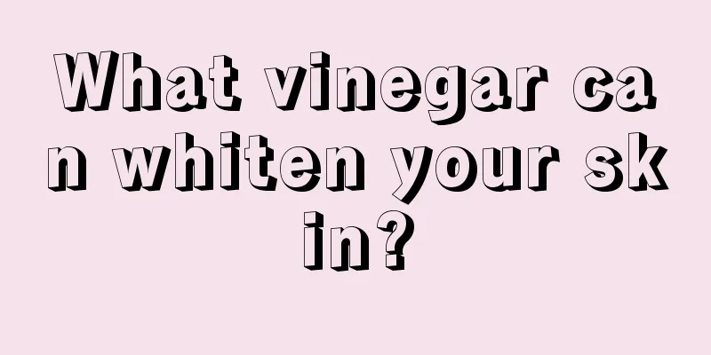 What vinegar can whiten your skin?