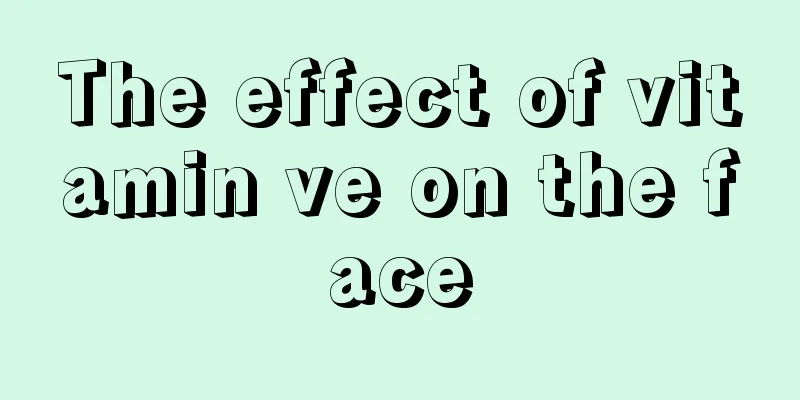 The effect of vitamin ve on the face