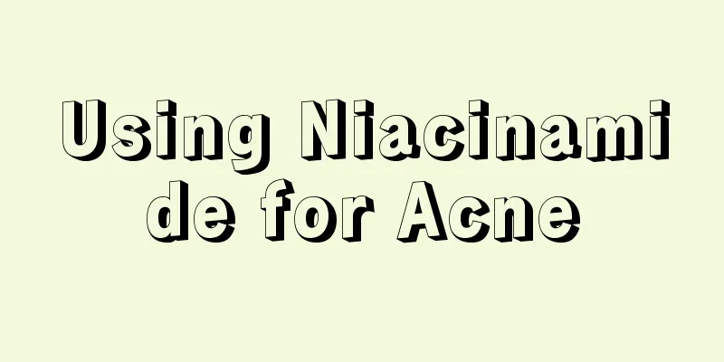 Using Niacinamide for Acne