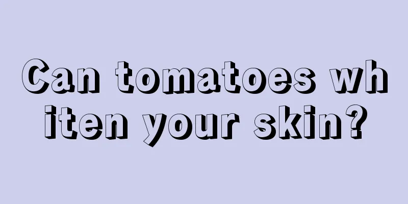 Can tomatoes whiten your skin?