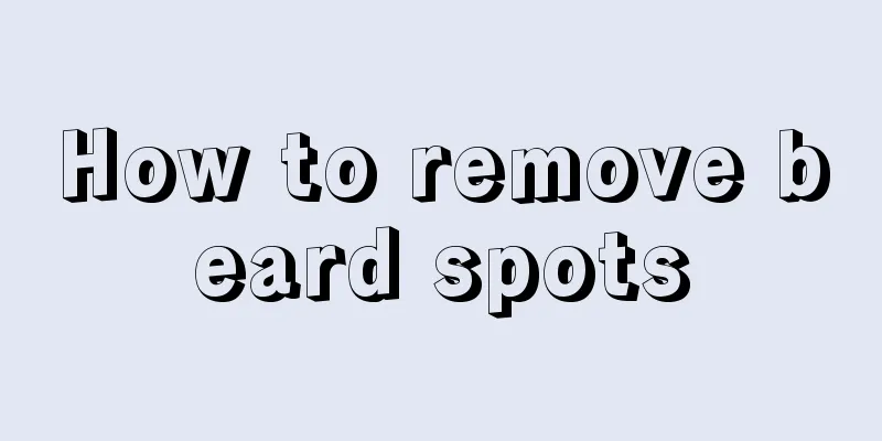 How to remove beard spots