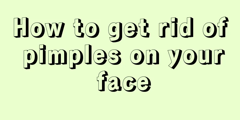 How to get rid of pimples on your face