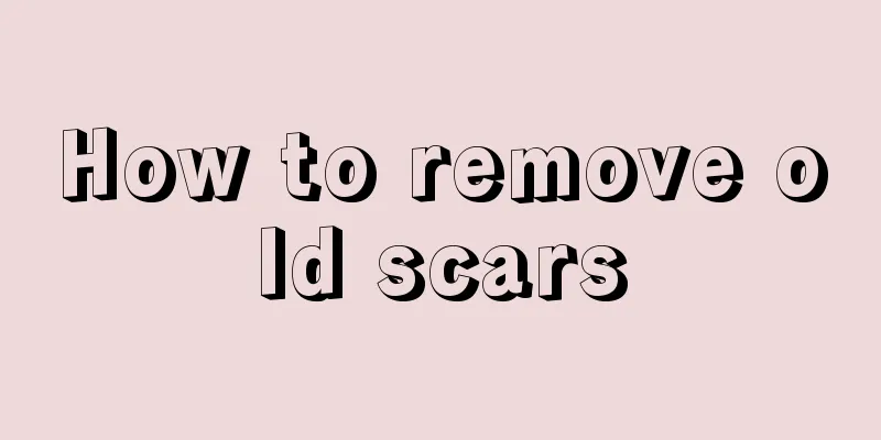 How to remove old scars