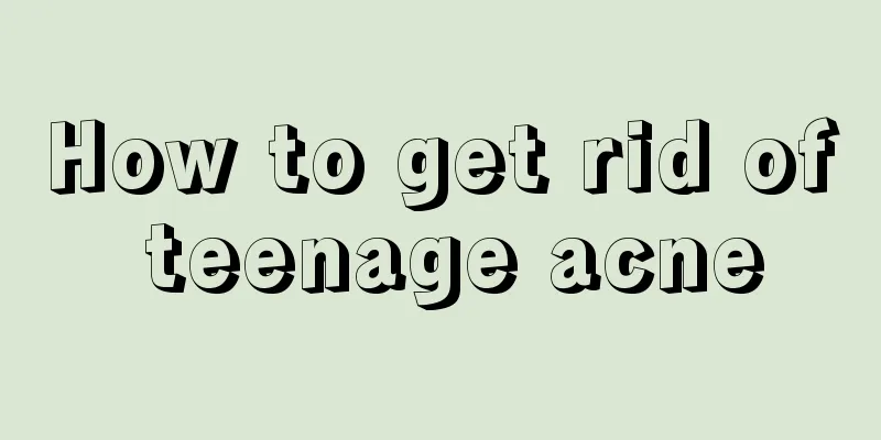 How to get rid of teenage acne