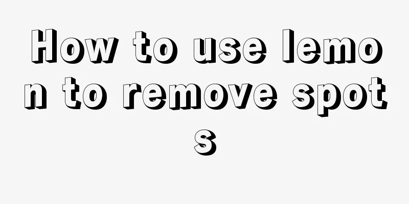 How to use lemon to remove spots