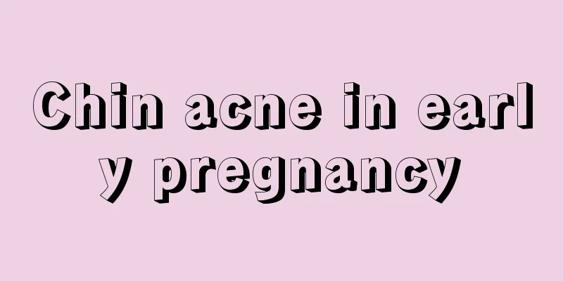 Chin acne in early pregnancy