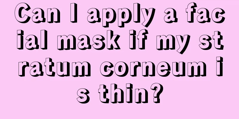 Can I apply a facial mask if my stratum corneum is thin?