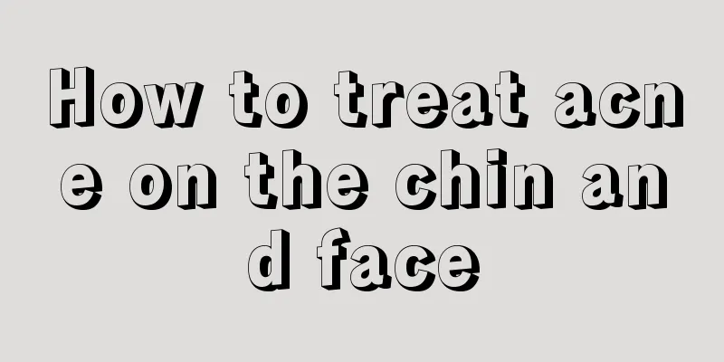 How to treat acne on the chin and face