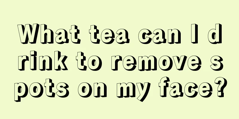 What tea can I drink to remove spots on my face?