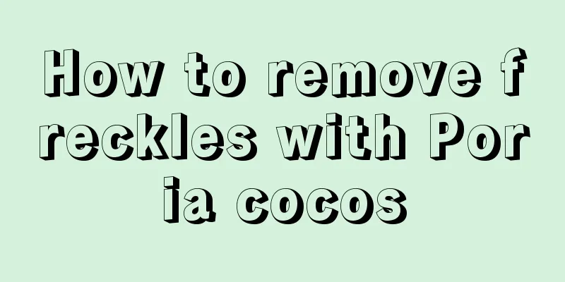 How to remove freckles with Poria cocos