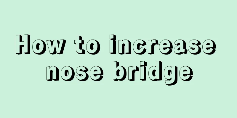 How to increase nose bridge