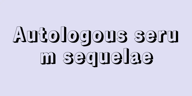 Autologous serum sequelae