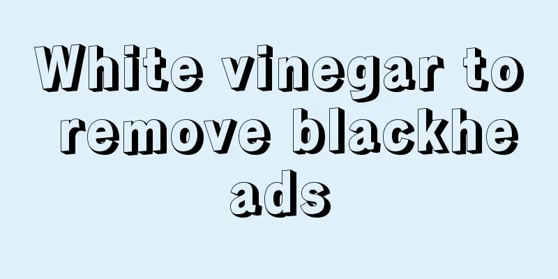 White vinegar to remove blackheads