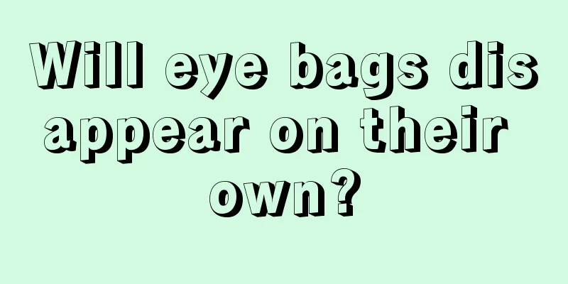 Will eye bags disappear on their own?