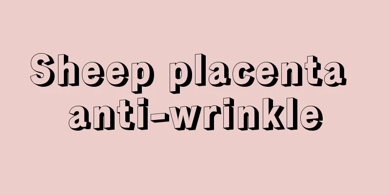 Sheep placenta anti-wrinkle