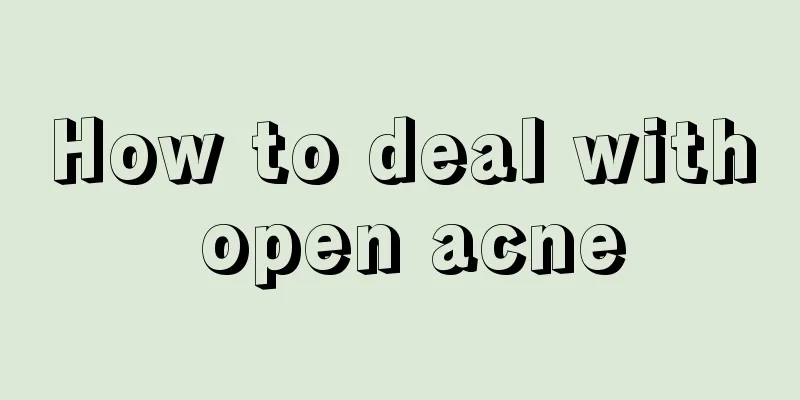 How to deal with open acne