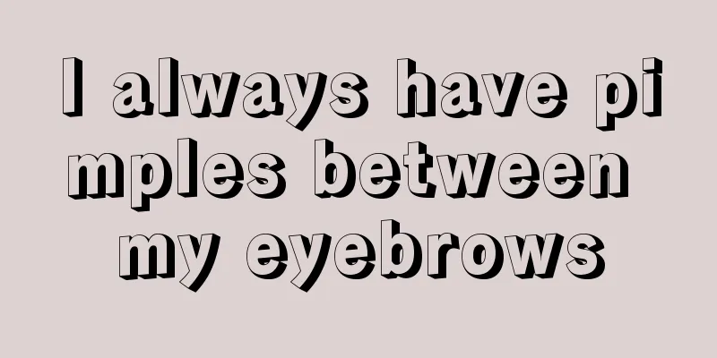 I always have pimples between my eyebrows