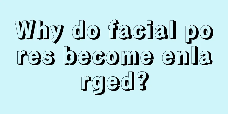 Why do facial pores become enlarged?