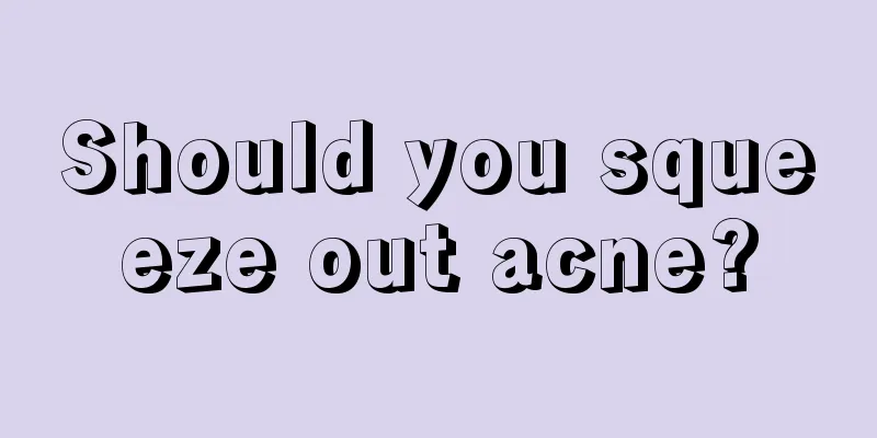 Should you squeeze out acne?