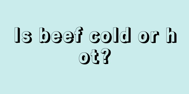 Is beef cold or hot?