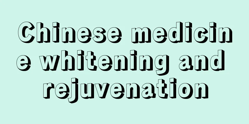 Chinese medicine whitening and rejuvenation