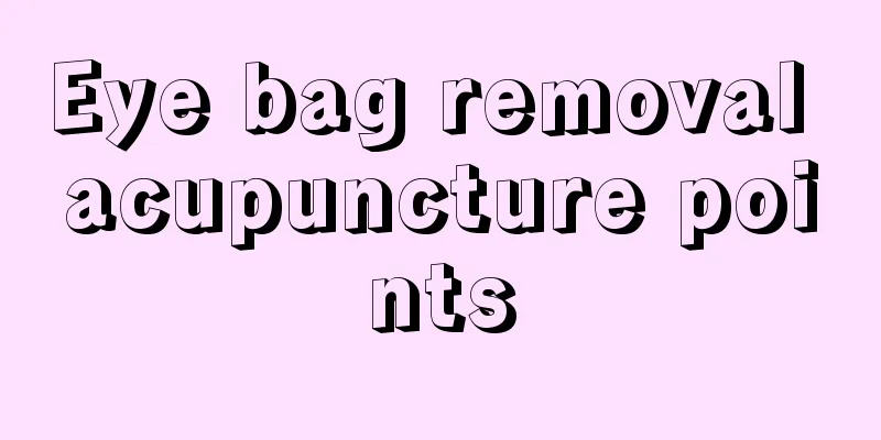 Eye bag removal acupuncture points