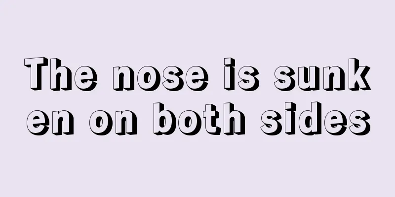 The nose is sunken on both sides