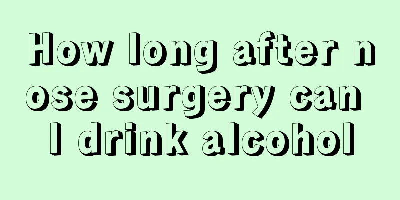 How long after nose surgery can I drink alcohol