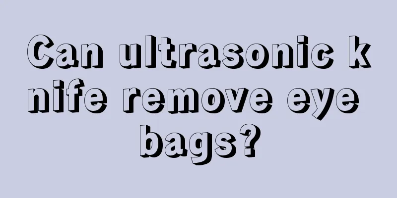 Can ultrasonic knife remove eye bags?