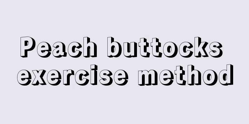 Peach buttocks exercise method