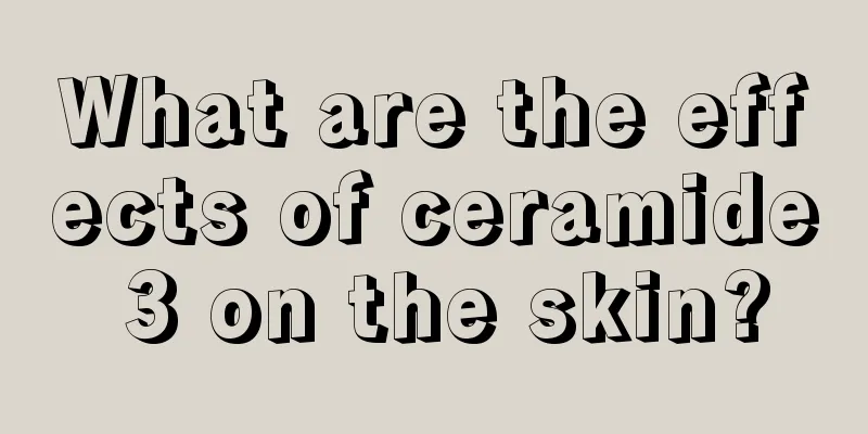 What are the effects of ceramide 3 on the skin?