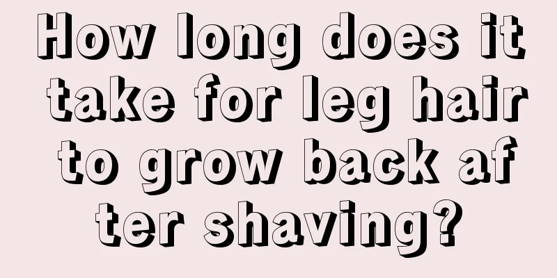 How long does it take for leg hair to grow back after shaving?