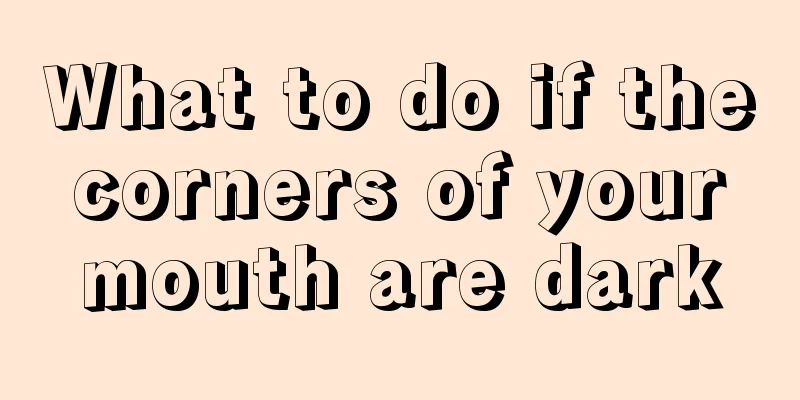 What to do if the corners of your mouth are dark