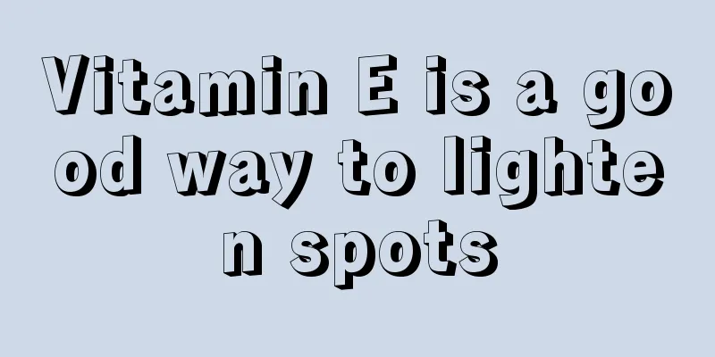 Vitamin E is a good way to lighten spots