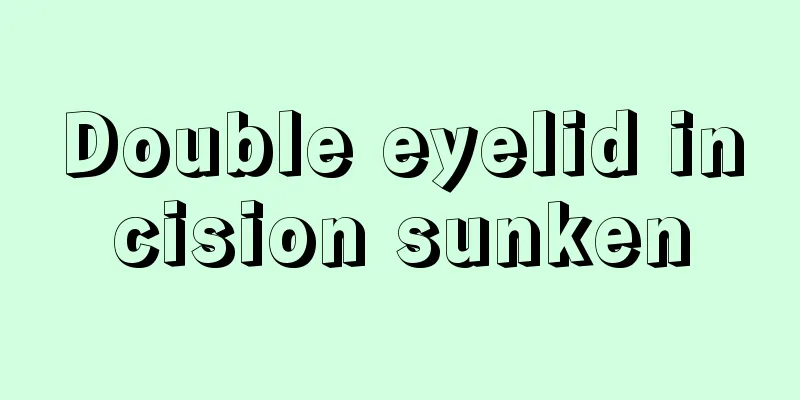 Double eyelid incision sunken