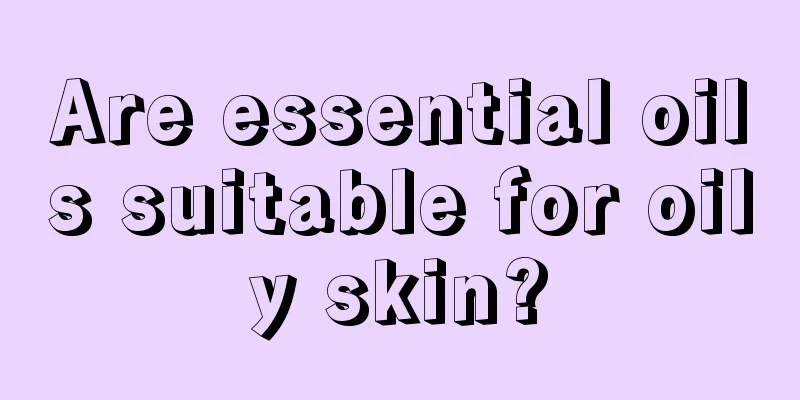 Are essential oils suitable for oily skin?