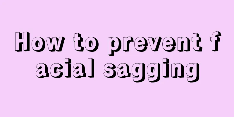 How to prevent facial sagging