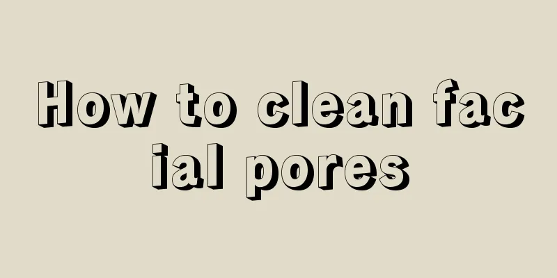 How to clean facial pores