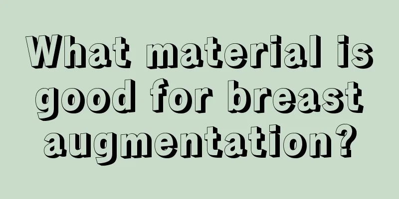 What material is good for breast augmentation?