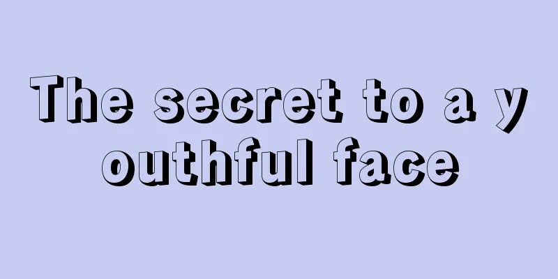 The secret to a youthful face