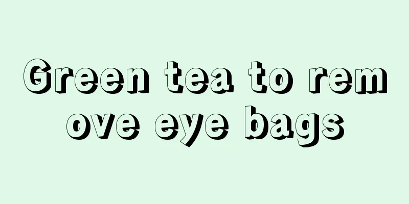 Green tea to remove eye bags