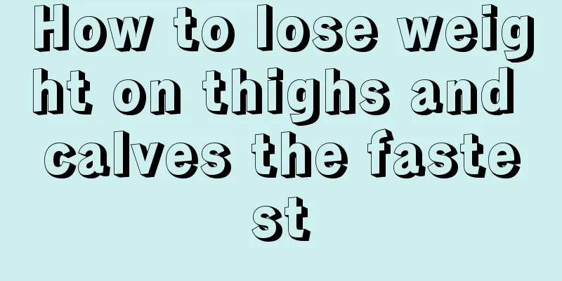 How to lose weight on thighs and calves the fastest