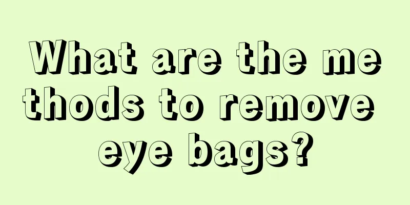 What are the methods to remove eye bags?