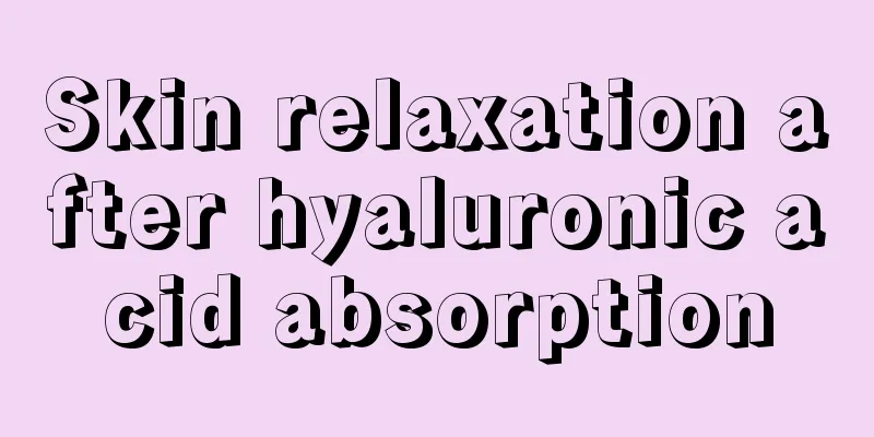 Skin relaxation after hyaluronic acid absorption