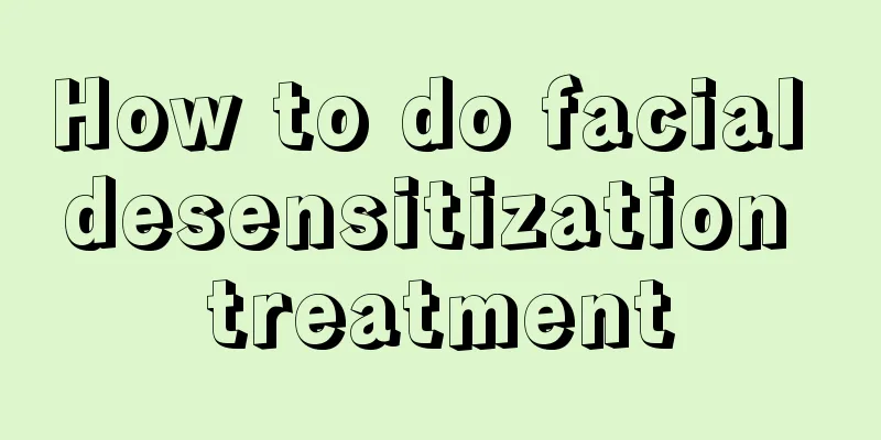 How to do facial desensitization treatment