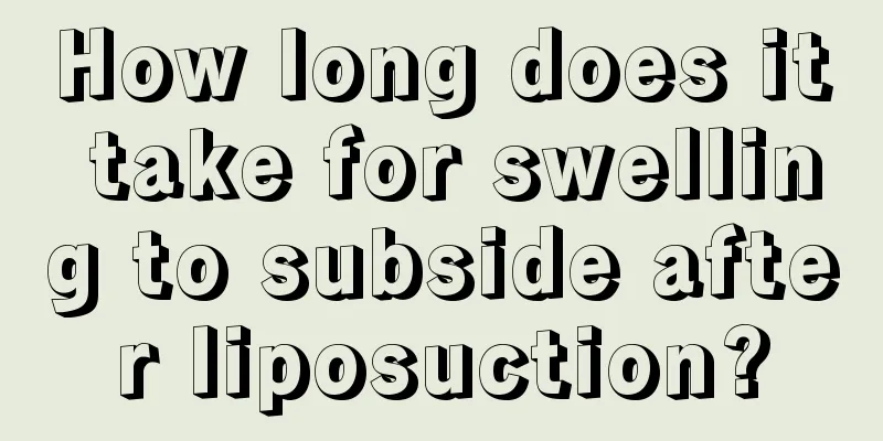 How long does it take for swelling to subside after liposuction?